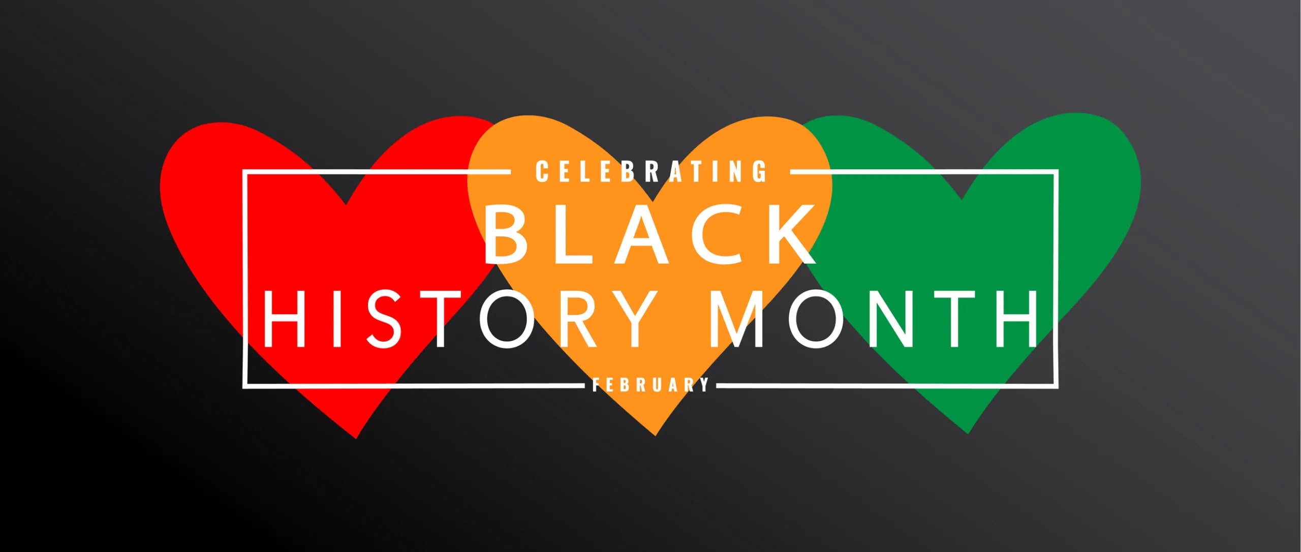 Three heart-shaped colors (red, orange, green) on a black background with 'Celebrating Black History Month' text.